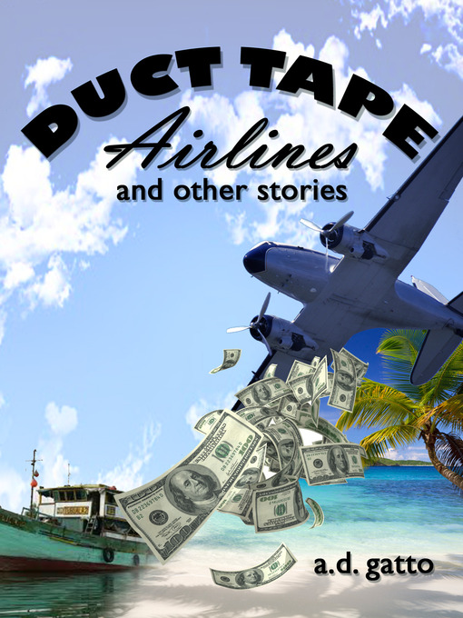 Title details for Duct Tape Airlines and Other Stories by A. D. Gatto - Available